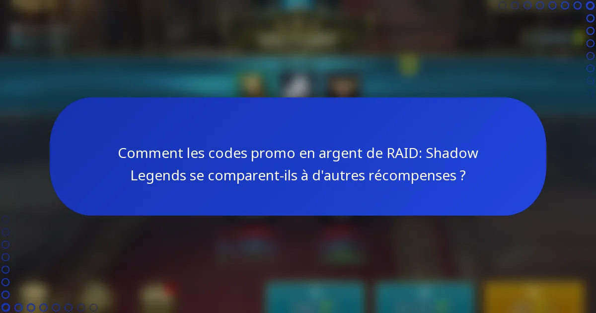 Comment les codes promo en argent de RAID: Shadow Legends se comparent-ils à d'autres récompenses ?