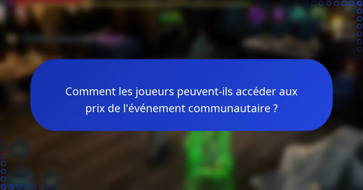 Comment les joueurs peuvent-ils accéder aux prix de l'événement communautaire ?