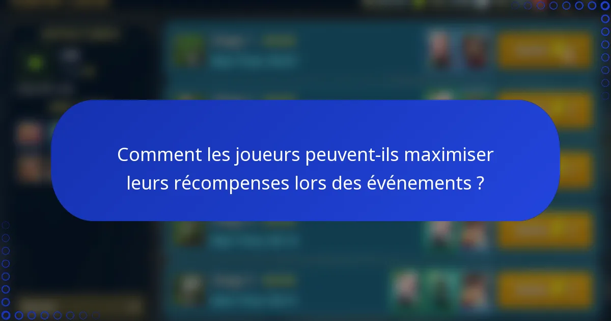 Comment les joueurs peuvent-ils maximiser leurs récompenses lors des événements ?