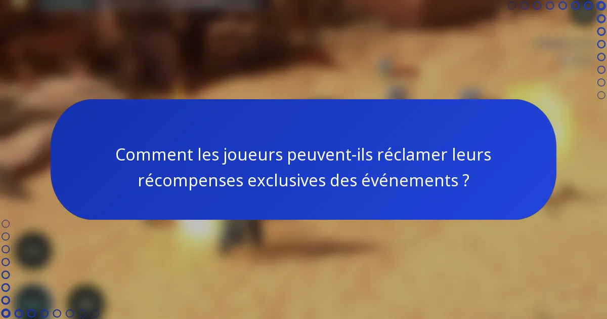 Comment les joueurs peuvent-ils réclamer leurs récompenses exclusives des événements ?