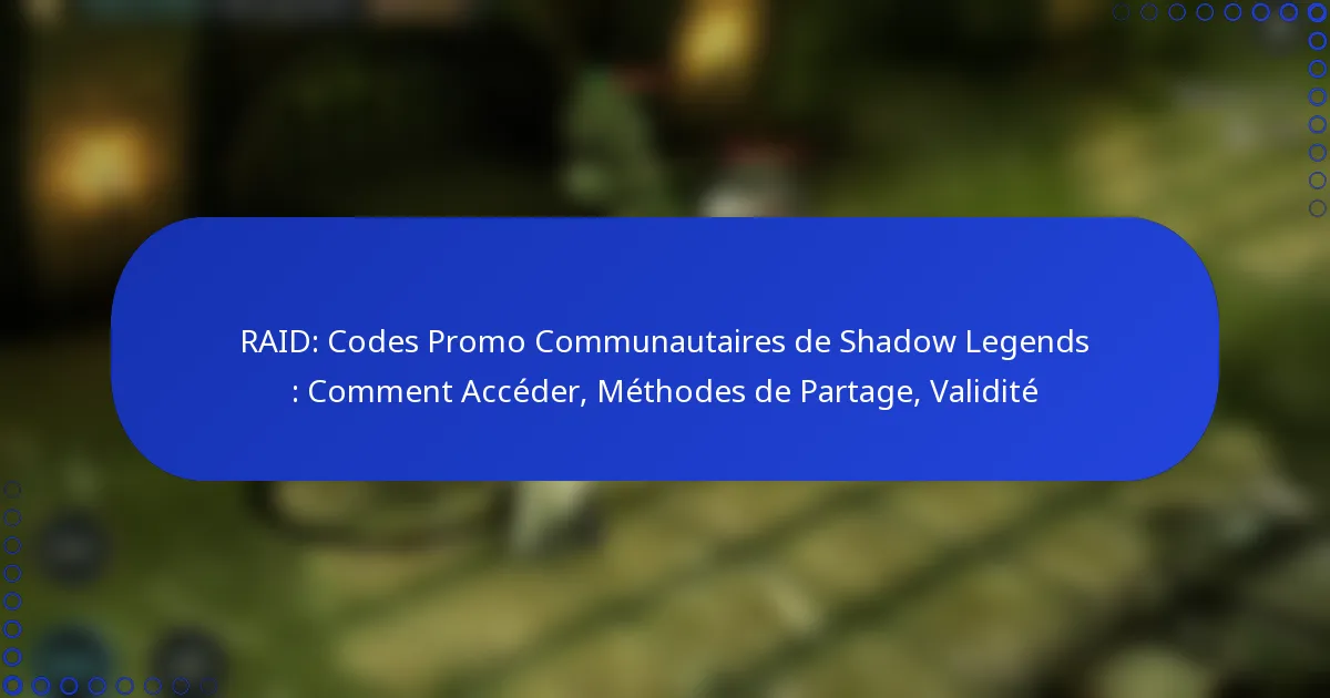 RAID: Codes Promo Communautaires de Shadow Legends : Comment Accéder, Méthodes de Partage, Validité
