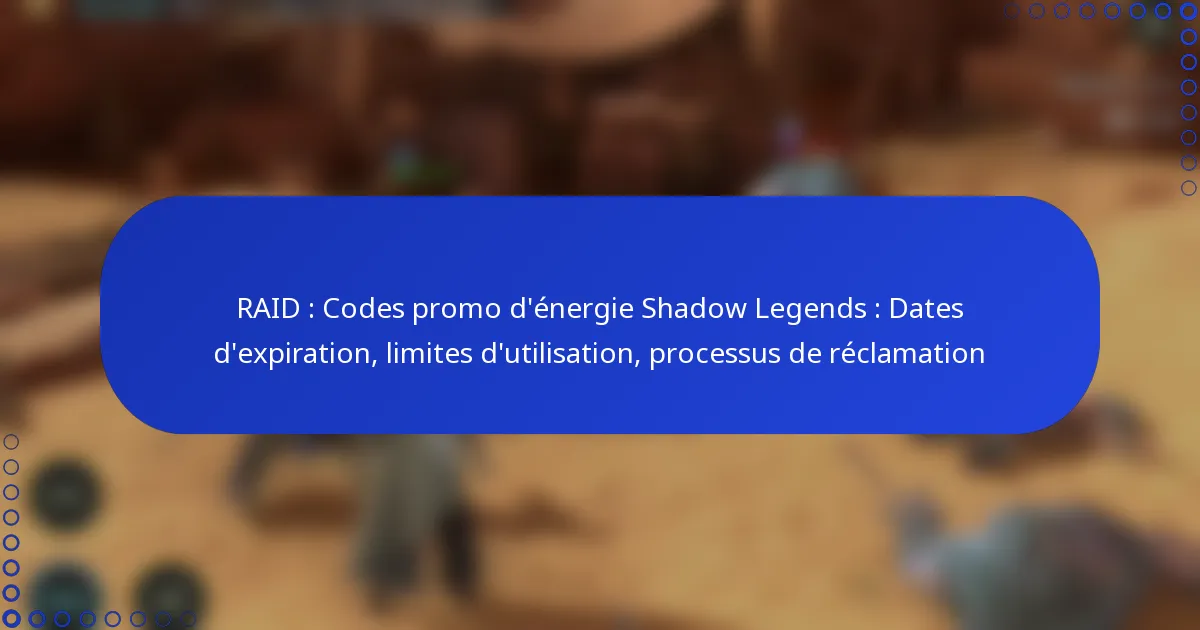 RAID : Codes promo d’énergie Shadow Legends : Dates d’expiration, limites d’utilisation, processus de réclamation