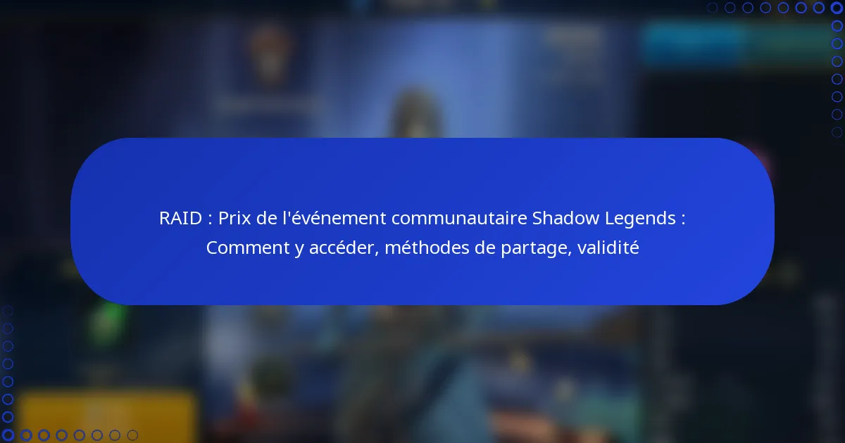 RAID : Prix de l’événement communautaire Shadow Legends : Comment y accéder, méthodes de partage, validité