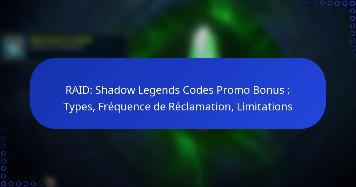 RAID: Shadow Legends Codes Promo Bonus : Types, Fréquence de Réclamation, Limitations