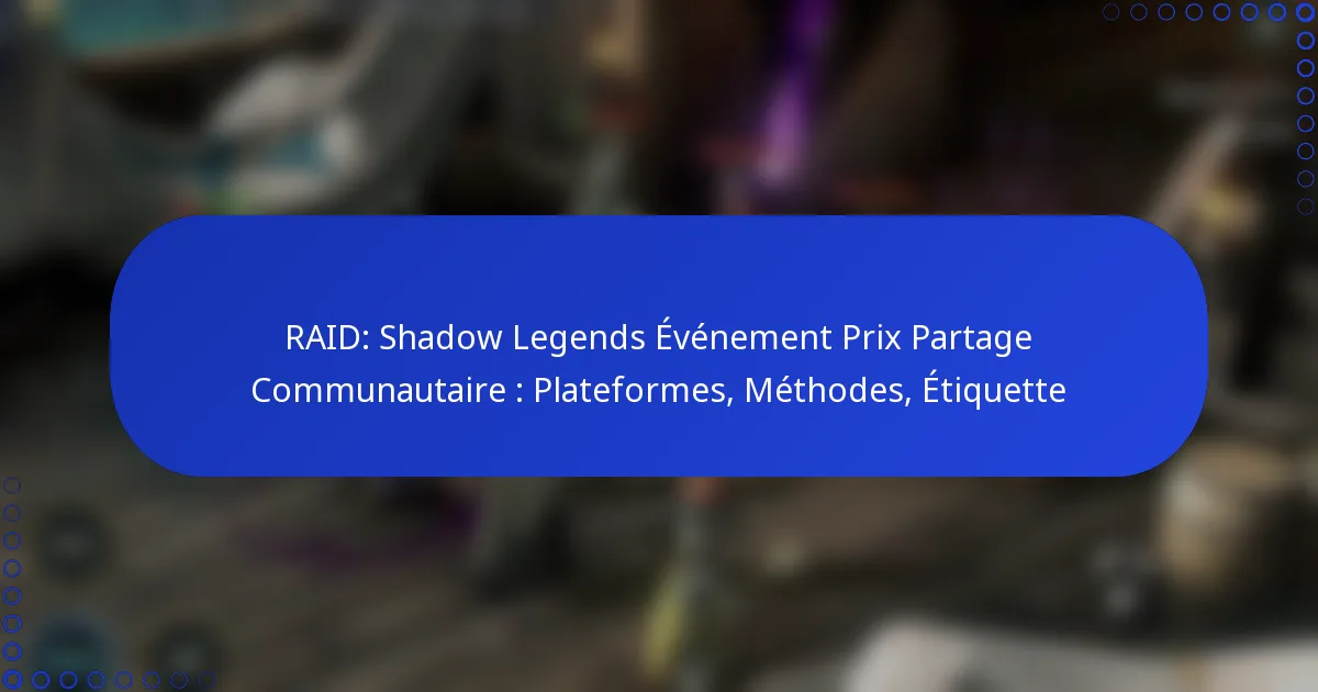 RAID: Shadow Legends Événement Prix Partage Communautaire : Plateformes, Méthodes, Étiquette