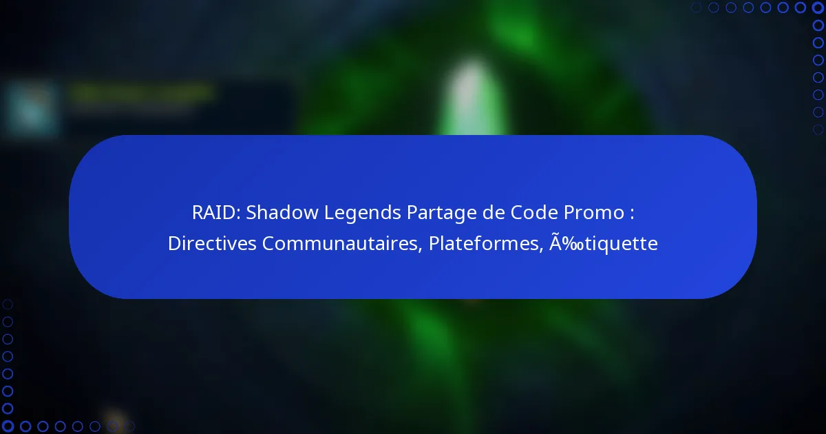 RAID: Shadow Legends Partage de Code Promo : Directives Communautaires, Plateformes, Étiquette