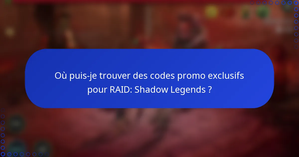Où puis-je trouver des codes promo exclusifs pour RAID: Shadow Legends ?