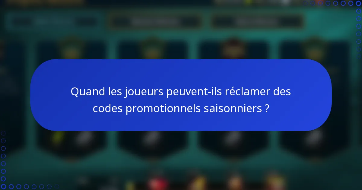Quand les joueurs peuvent-ils réclamer des codes promotionnels saisonniers ?