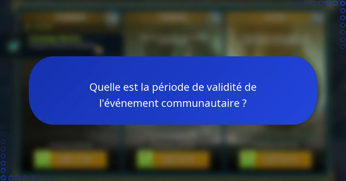 Quelle est la période de validité de l'événement communautaire ?