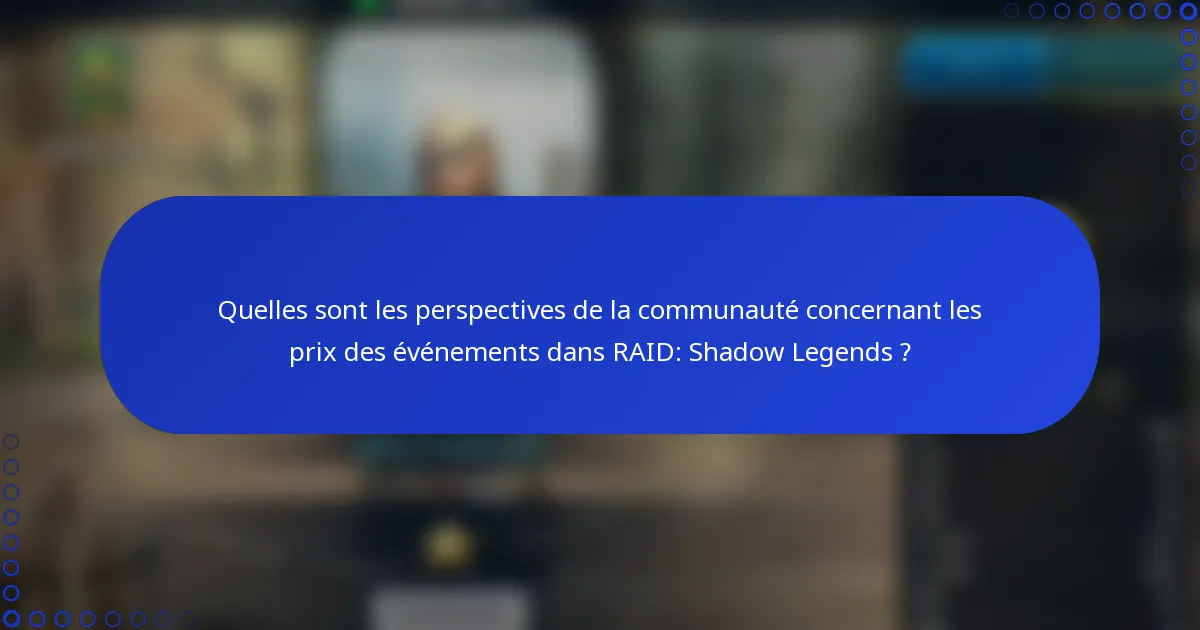 Quelles sont les perspectives de la communauté concernant les prix des événements dans RAID: Shadow Legends ?