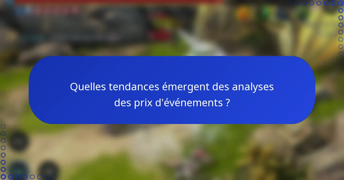 Quelles tendances émergent des analyses des prix d'événements ?