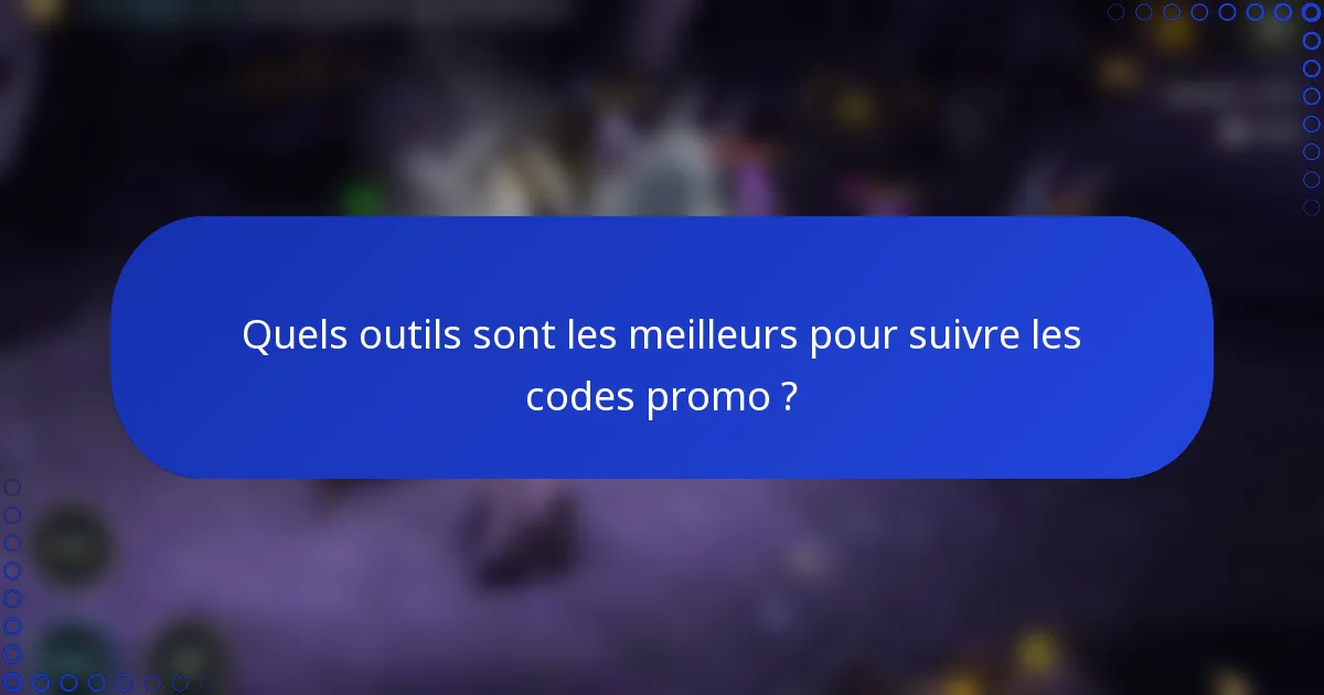 Quels outils sont les meilleurs pour suivre les codes promo ?