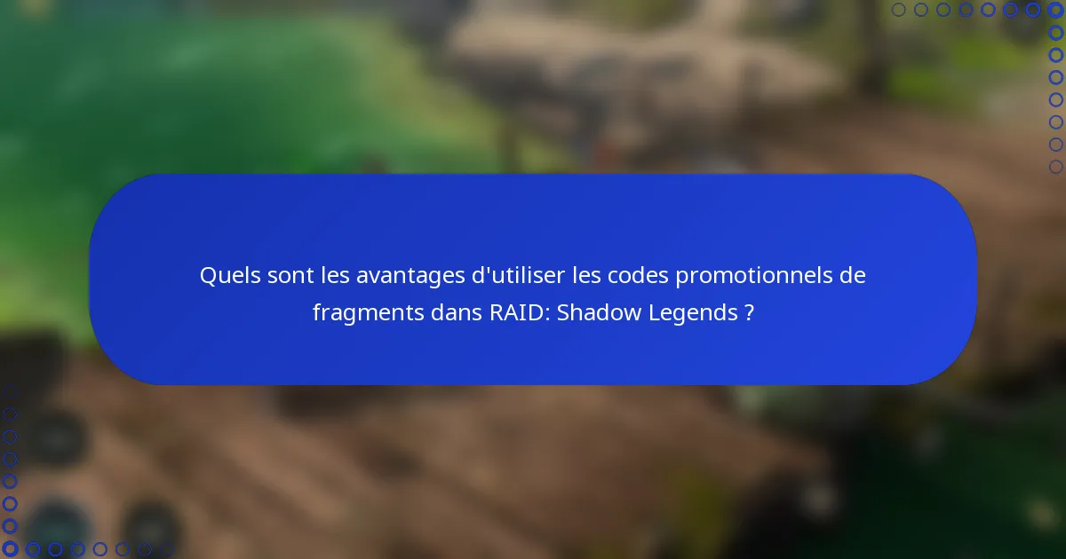 Quels sont les avantages d'utiliser les codes promotionnels de fragments dans RAID: Shadow Legends ?