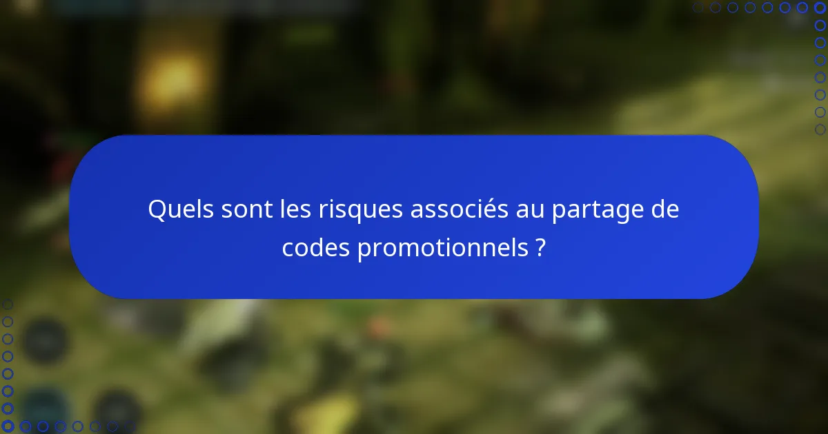Quels sont les risques associés au partage de codes promotionnels ?